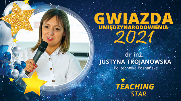 Gwiazda Nauczania/TEACHING STAR 2021 - dr inż. Justyna Trojanowska